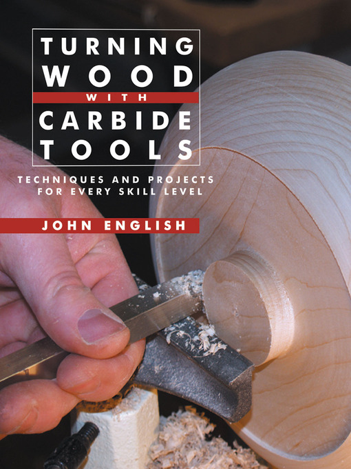 Title details for Turning Wood with Carbide Tools by John English - Available